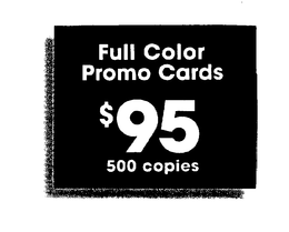 FULL COLOR PROMO CARDS $95 500 COPIES trademark