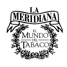 LA MERIDIANA EL MUNDO DEL TABACO trademark