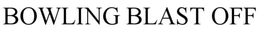 BOWLING BLAST OFF trademark