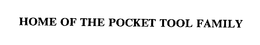 HOME OF THE POCKET TOOL FAMILY trademark