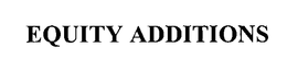 EQUITY ADDITIONS trademark