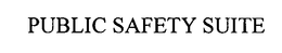 PUBLIC SAFETY SUITE trademark