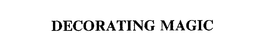 DECORATING MAGIC trademark