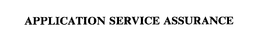 APPLICATION SERVICE ASSURANCE trademark