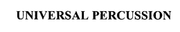 UNIVERSAL PERCUSSION trademark
