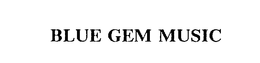 BLUE GEM MUSIC trademark