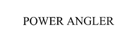 POWER ANGLER trademark