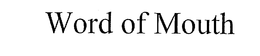 WORD OF MOUTH trademark