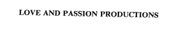 LOVE AND PASSION PRODUCTIONS trademark