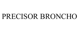 PRECISOR BRONCHO trademark