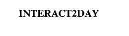INTERACT2DAY trademark