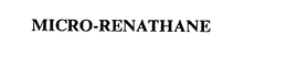 MICRO-RENATHANE trademark