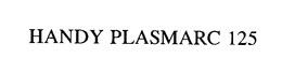 HANDY PLASMARC 125 trademark