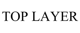 TOP LAYER trademark