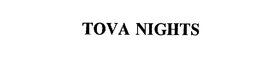 TOVA NIGHTS trademark