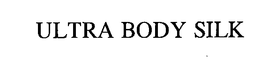 ULTRA BODY SILK trademark