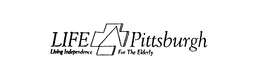 LIFE PITTSBURGH LIVING INDEPENDENCE FORTHE ELDERLY trademark