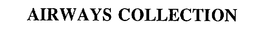 AIRWAYS COLLECTION trademark