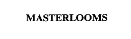 MASTERLOOMS trademark