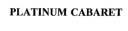 PLATINUM CABARET trademark