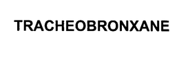 TRACHEOBRONXANE trademark