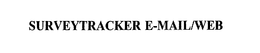 SURVEYTRACKER E-MAIL/WEB trademark