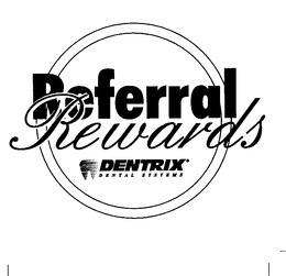 REFERRAL REWARDS DENTRIX DENTAL SYSTEMS trademark