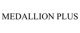 MEDALLION PLUS trademark