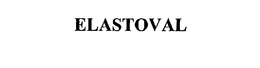 ELASTOVAL trademark