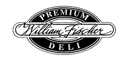 WILLIAM FISCHER PREMIUM DELI trademark