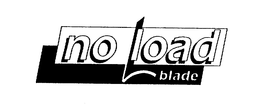 NO LOAD BLADE trademark