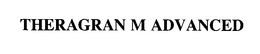 THERAGRAN M ADVANCED trademark