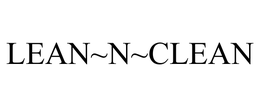 LEAN~N~CLEAN trademark