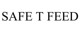 SAFE T FEED trademark
