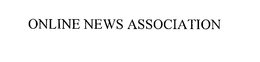 ONLINE NEWS ASSOCIATION trademark