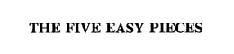 THE FIVE EASY PIECES trademark