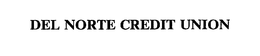 DEL NORTE CREDIT UNION trademark