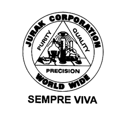 JURAK CORPORATION WORLD WIDE (AND LOGO)SEMPRE VIVA PURITY QUALITY PRECISION trademark