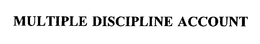 MULTIPLE DISCIPLINE ACCOUNT trademark