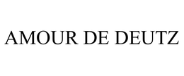 AMOUR DE DEUTZ trademark