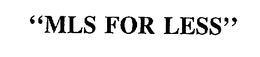 "MLS FOR LESS" trademark