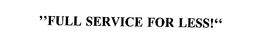 "FULL SERVICE FOR LESS!" trademark