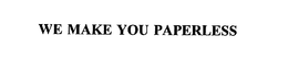 WE MAKE YOU PAPERLESS trademark