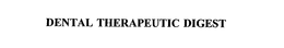 DENTAL THERAPEUTIC DIGEST trademark