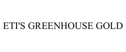 ETI'S GREENHOUSE GOLD trademark