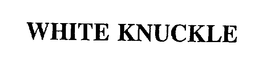 WHITE KNUCKLE trademark