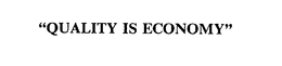 "QUALITY IS ECONOMY" trademark