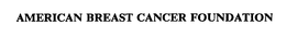 AMERICAN BREAST CANCER FOUNDATION trademark