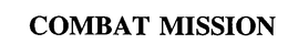 COMBAT MISSION trademark