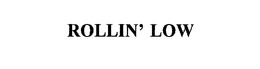 ROLLIN' LOW trademark